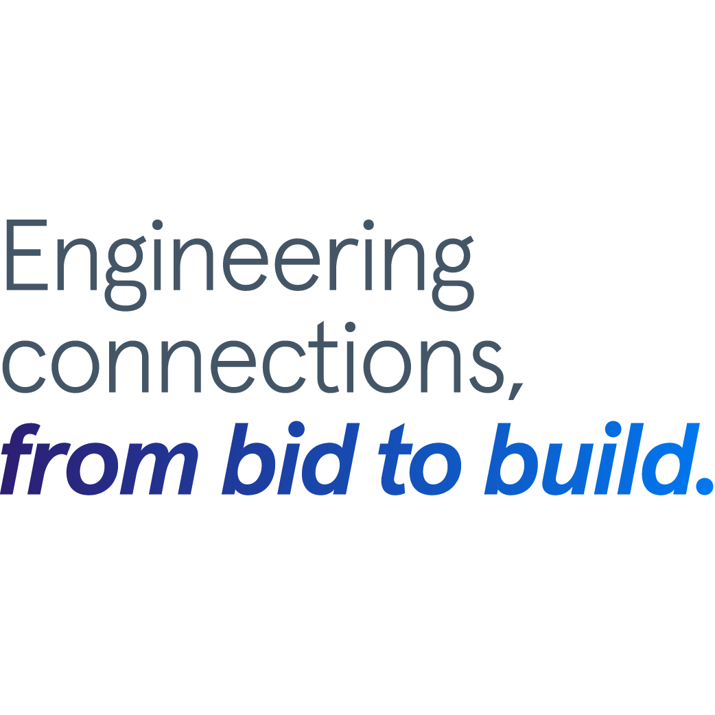 Product Tagline Engineering connections, from bid to build.